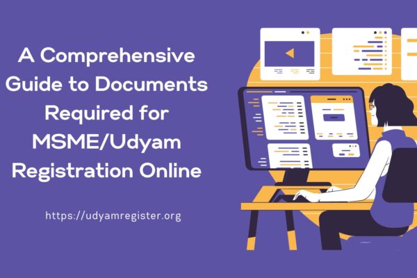A Comprehensive Guide to Documents Required for MSMEUdyam Registration Online